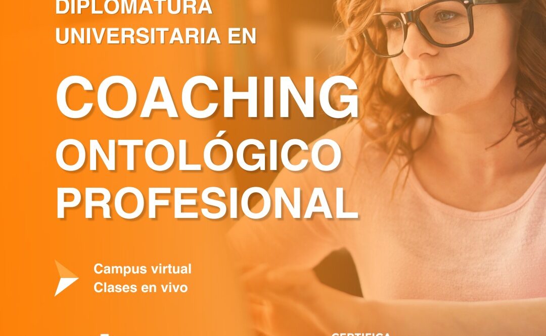 Diplomatura Universitaria en Coaching Ontológico Profesional